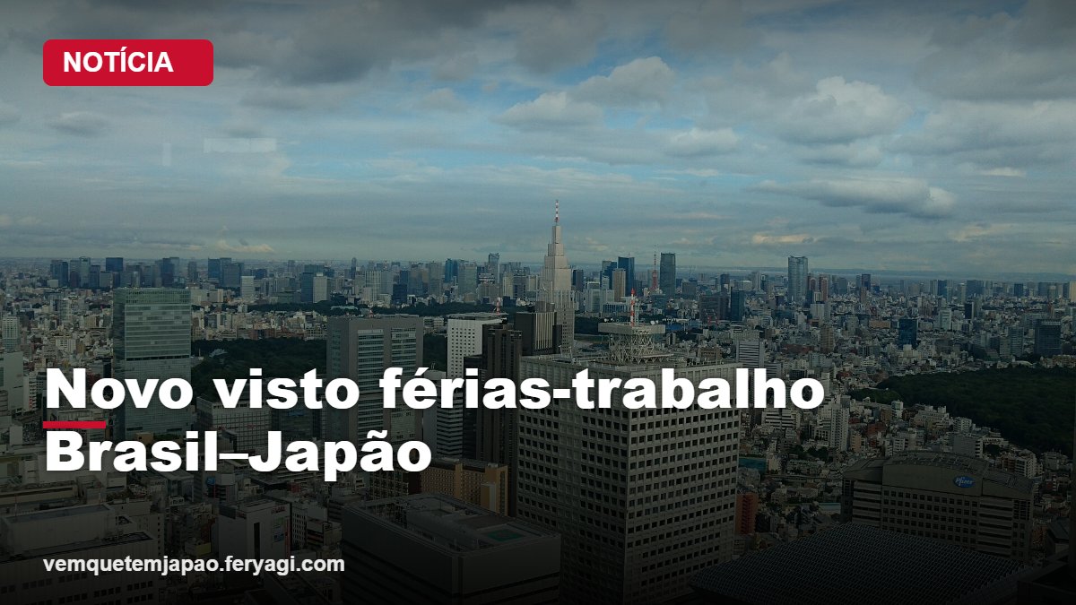 Brasil e Japão criam visto férias-trabalho para jovens de 18 a 30 anos