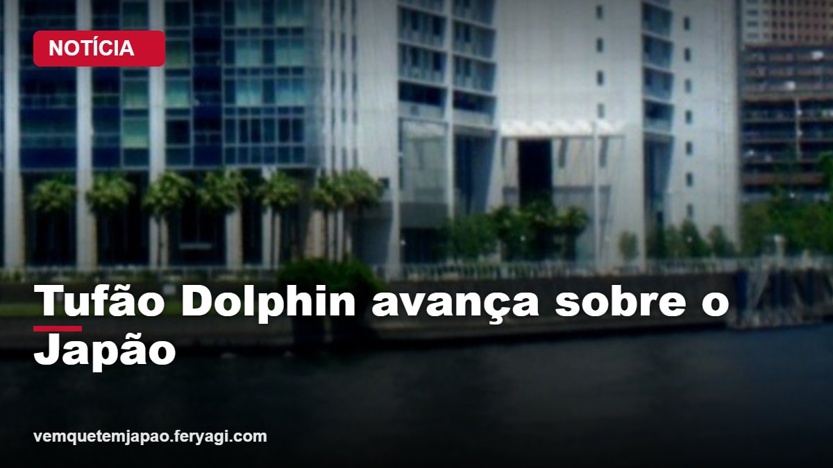 Tufão Dolphin se aproxima do Japão: Ogasawara em alerta e trajetória pode seguir para Okinawa