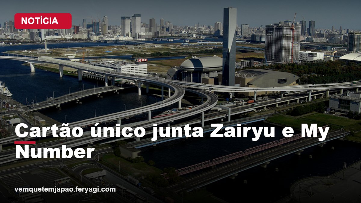 Japão lança cartão único que junta Zairyu Card e My Number; adesão é opcional