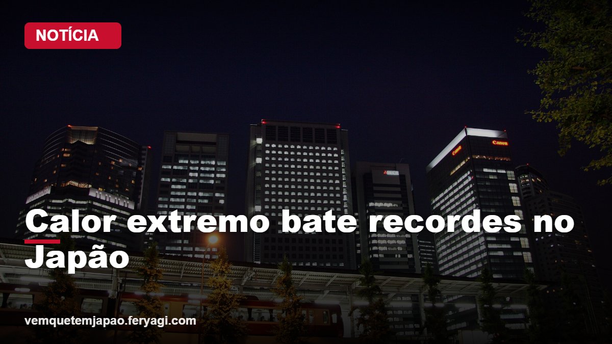 Verão histórico no Japão: calor extremo bate recordes e eleva internações; veja como se proteger