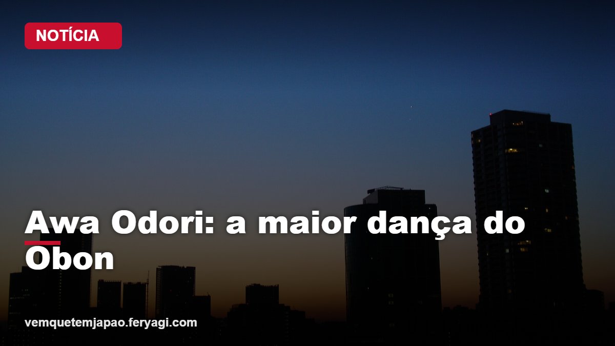 Awa Odori 2026 começa em Tokushima: maior festival de dança do Obon vai até 15/8
