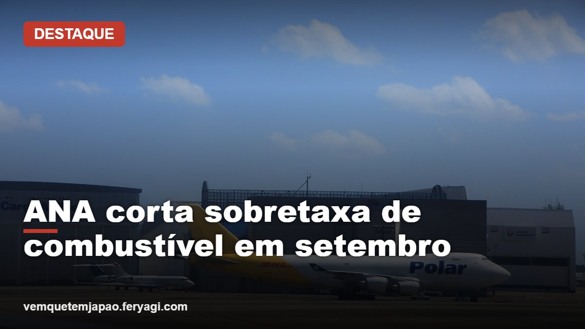 ANA reduz sobretaxa de combustível em voos internacionais a partir de setembro