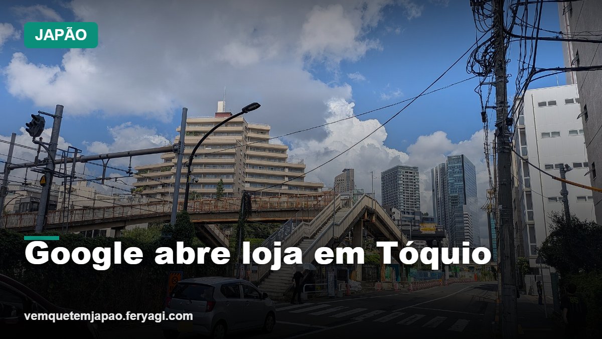 Google abre 1ª loja física fora dos EUA em Tóquio; Omotesando ganha espaço de Pixel e reparos