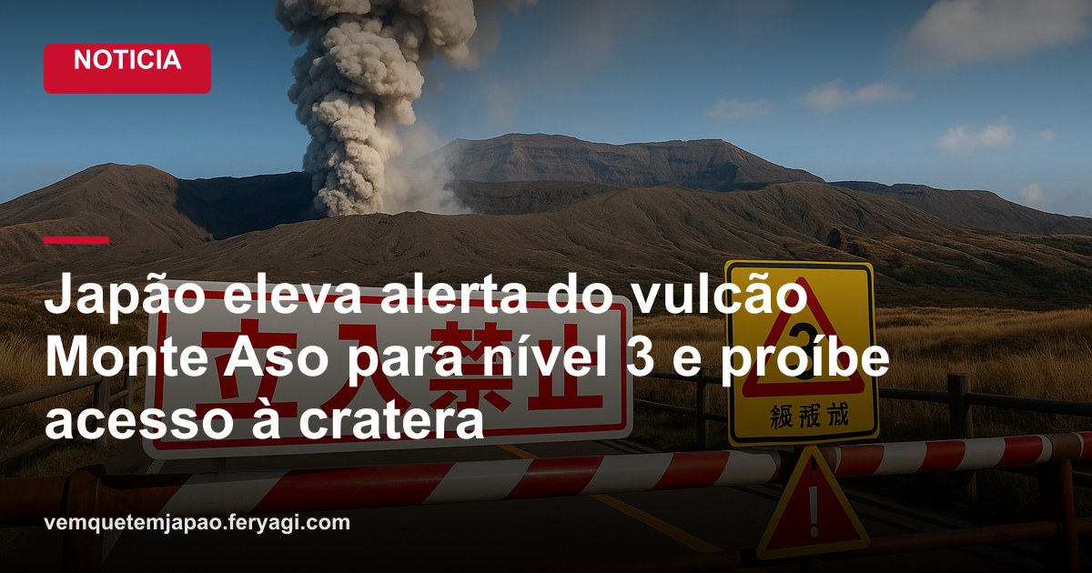 Japão eleva alerta do vulcão Monte Aso para nível 3 e proíbe acesso à cratera