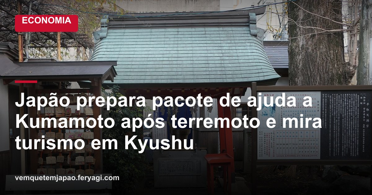 Japão prepara pacote de ajuda a Kumamoto após terremoto e mira turismo em Kyushu