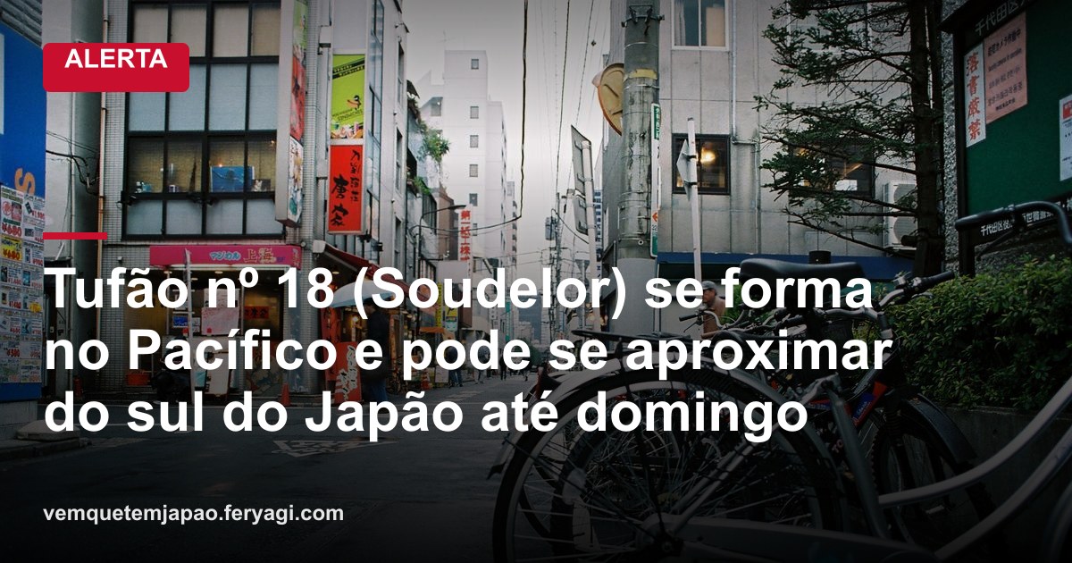 Tufão nº 18 (Soudelor) se forma no Pacífico e pode se aproximar do sul do Japão até domingo