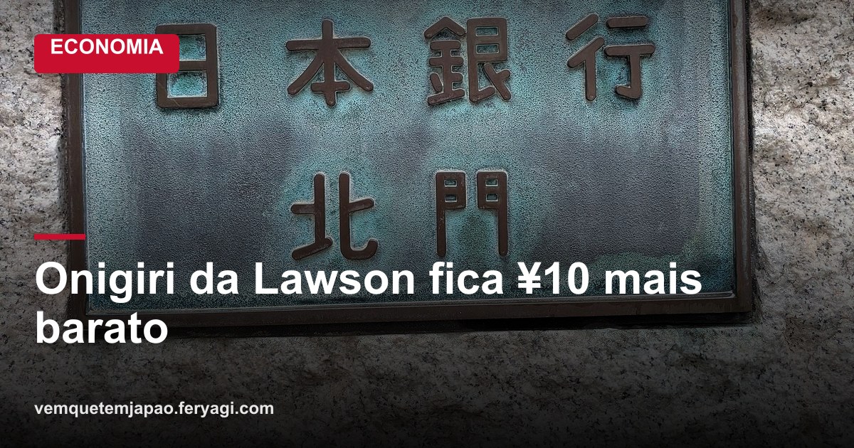Lawson vai baixar em ¥10 o preço dos onigiri a partir de 29 de setembro, com a queda do arroz