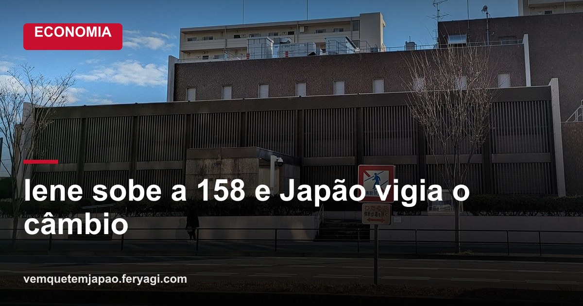 Iene sobe para 158 por dólar e Japão promete monitorar câmbio; BOJ estuda alta de juros em setembro