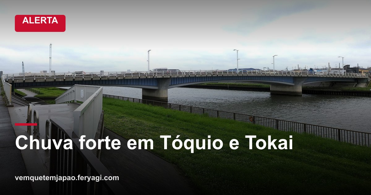 Chuvas intensas atingem Tóquio e regiões de Kanto e Tokai; alerta de deslizamentos