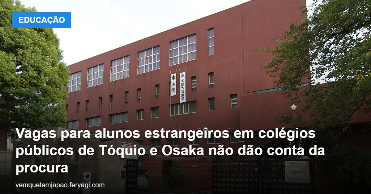 Vagas para alunos estrangeiros em colégios públicos de Tóquio e Osaka não dão conta da procura