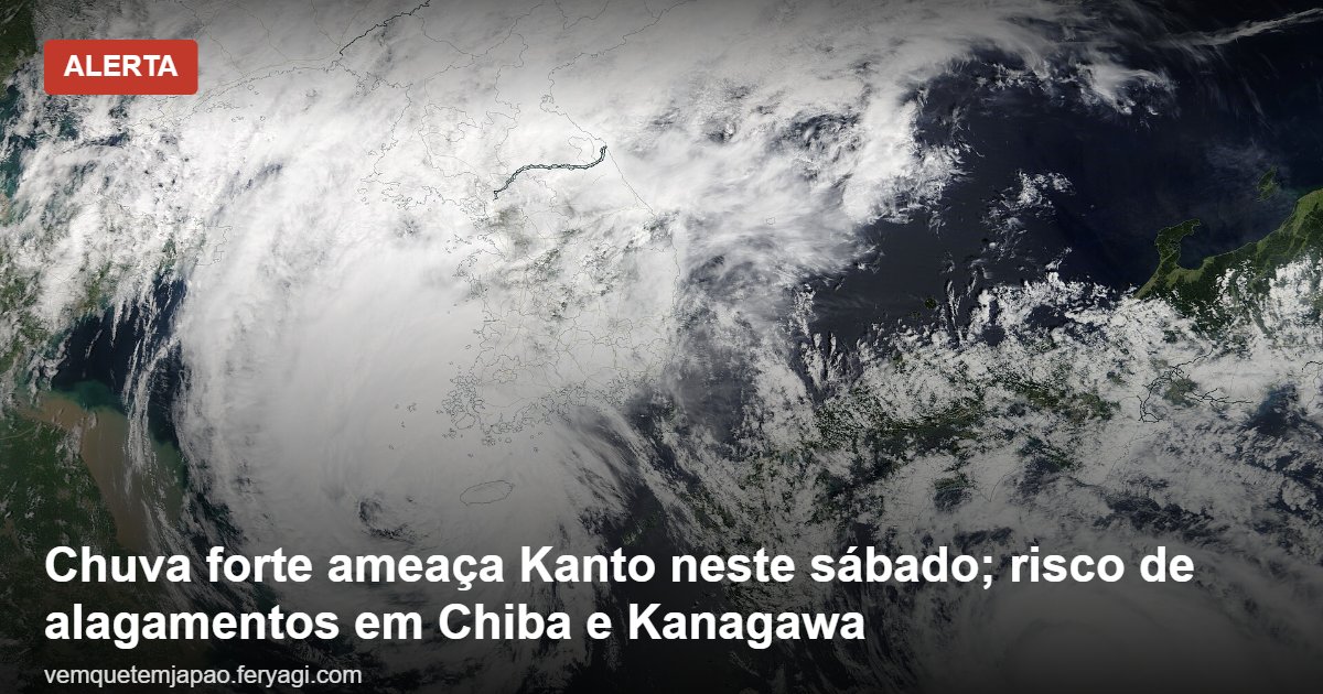 Chuva forte ameaça Kanto neste sábado; risco de alagamentos em Chiba e Kanagawa