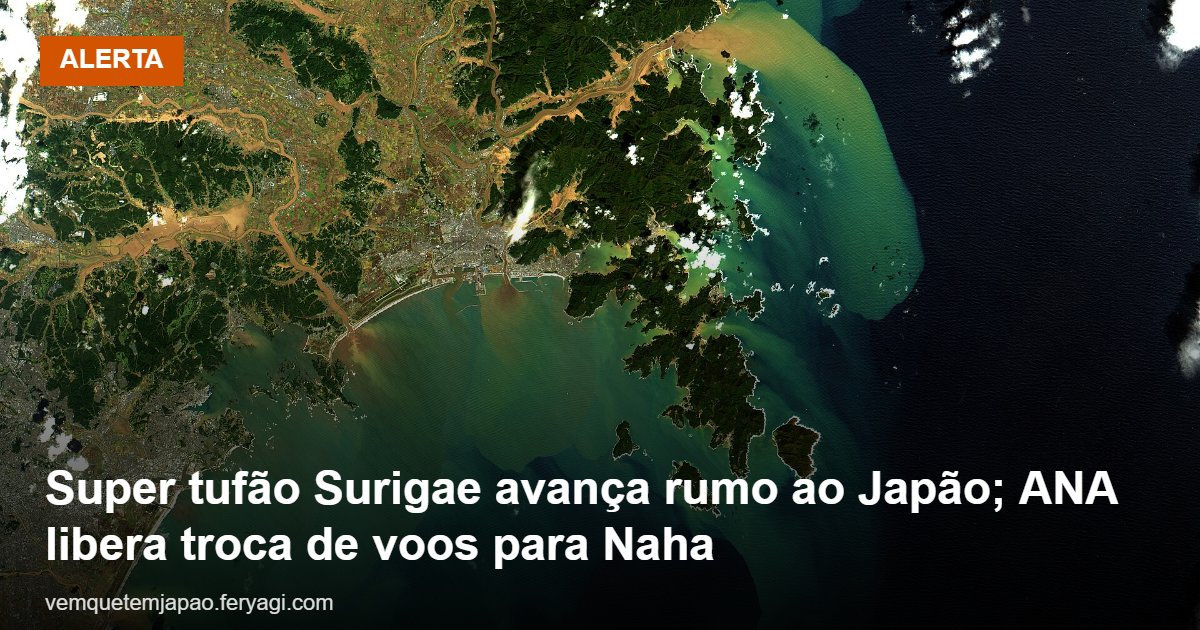 Super tufão Surigae avança rumo ao Japão; ANA permite trocar voos de/para Naha sem taxa