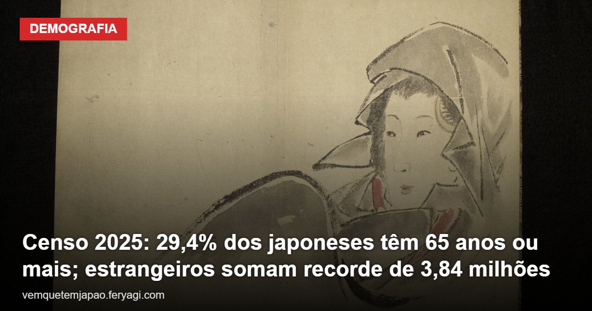 Censo 2025: 29,4% dos japoneses têm 65 anos ou mais; população estrangeira bate recorde de 3,84 milhões