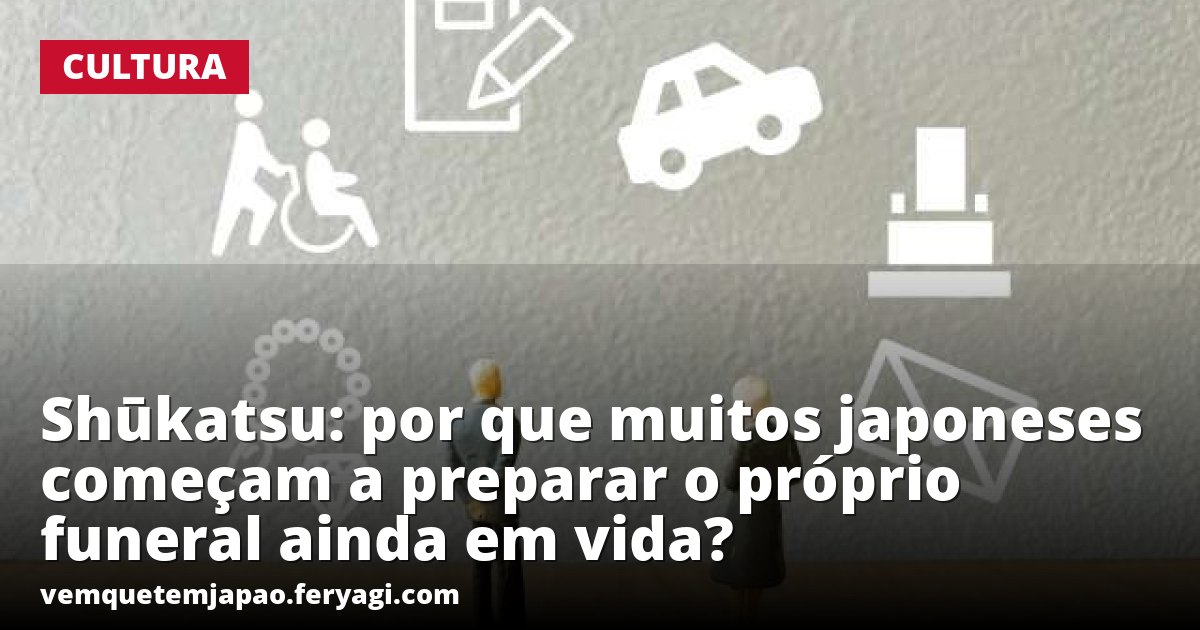 Shūkatsu: por que muitos japoneses começam a preparar o próprio funeral ainda em vida?