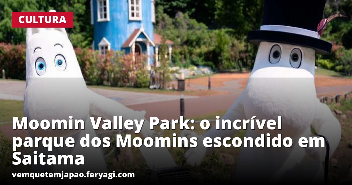 Moomin Valley Park: o incrível parque dos Moomins escondido em Saitama