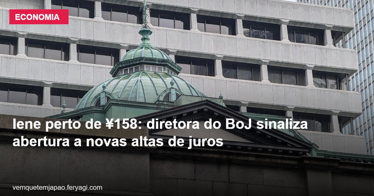 Iene perto de ¥158: diretora do BoJ sinaliza abertura a novas altas de juros