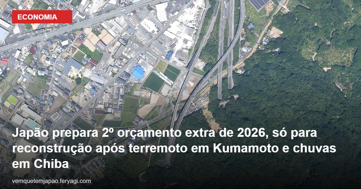 Japão prepara 2º orçamento extra de 2026, só para reconstrução após terremoto em Kumamoto e chuvas em Chiba