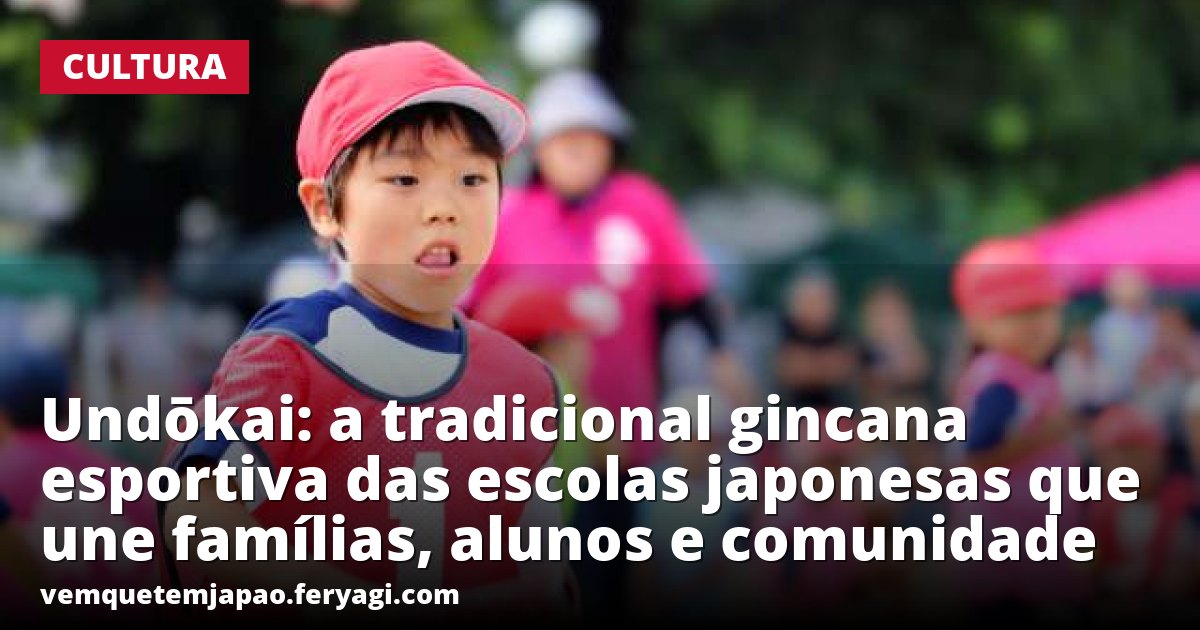 Undōkai: a tradicional gincana esportiva das escolas japonesas que une famílias, alunos e comunidade