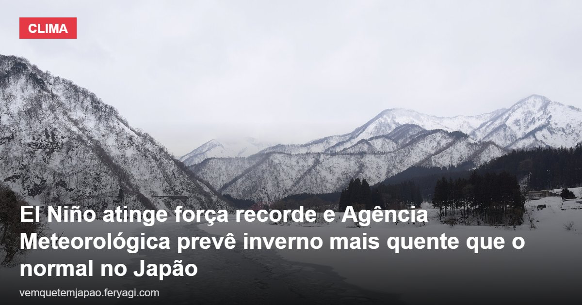 El Niño atinge força recorde e Agência Meteorológica prevê inverno mais quente que o normal no Japão
