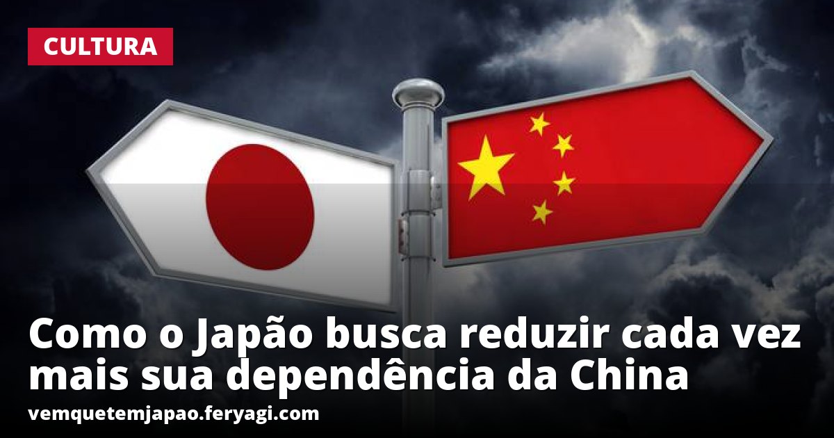 Como o Japão busca reduzir cada vez mais sua dependência da China