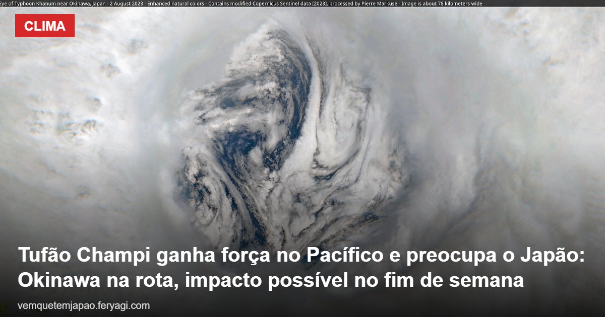 Tufão Champi ganha força no Pacífico e preocupa o Japão: Okinawa na rota, impacto possível no fim de semana