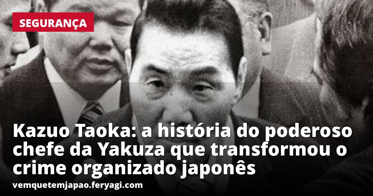 Kazuo Taoka: a história do poderoso chefe da Yakuza que transformou o crime organizado japonês